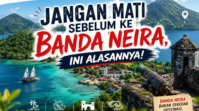 Jangan Mati Sebelum ke Banda Neira, ini alasannya!