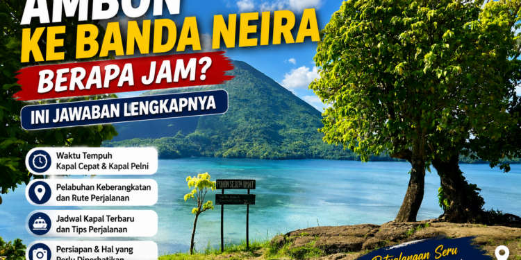Ambon ke Banda Neira Berapa Jam