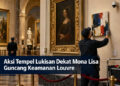 Aksi Tempel Lukisan Dekat Mona Lisa Guncang Keamanan Louvre