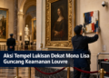 Aksi Tempel Lukisan Dekat Mona Lisa Guncang Keamanan Louvre