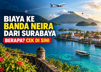 Biaya Ke Banda Neira Dari Surabaya