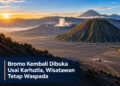Bromo Kembali Dibuka Usai Karhutla, Wisatawan Tetap Waspada