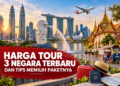 Harga Tour 3 Negara