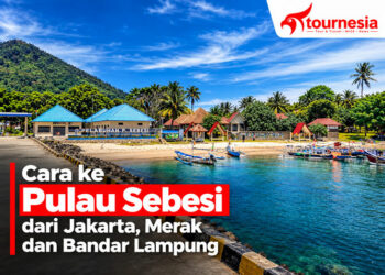 Cara ke Pulau Sebesi dari Jakarta, Merak dan Bandar Lampung