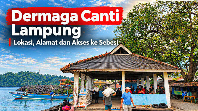 Dermaga Canti Lampung Lokasi, Alamat dan Akses ke Sebesi