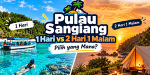 Pulau Sangiang 1 Hari vs 2 Hari 1 Malam: Pilih yang Mana?