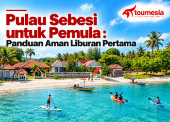 Pulau Sebesi untuk Pemula Panduan Aman Liburan Pertama