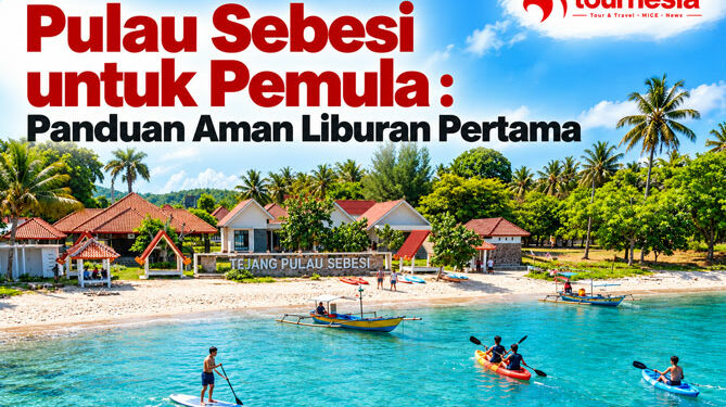 Pulau Sebesi untuk Pemula Panduan Aman Liburan Pertama