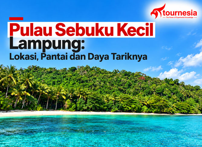 Pulau Sebuku Kecil Lampung: Lokasi, Pantai dan Daya Tariknya