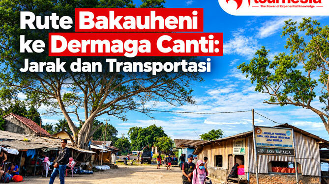 Rute Bakauheni ke Dermaga Canti Jarak dan Transportasi