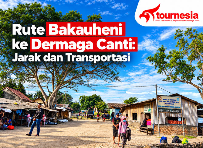 Rute Bakauheni ke Dermaga Canti: Jarak dan Transportasi