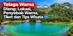 Telaga Warna Dieng: Lokasi, Penyebab Warna, Tiket dan Tips Wisata