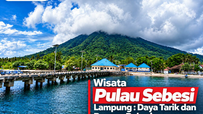 Wisata Pulau Sebesi Lampung Daya Tarik dan Pesona Bahari