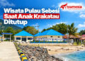 Wisata Pulau Sebesi Saat Anak Krakatau Ditutup